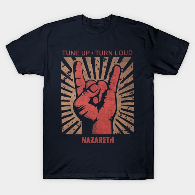 Tune up . Turn Loud Nazareth T-Shirt by MenGemeyMashkan